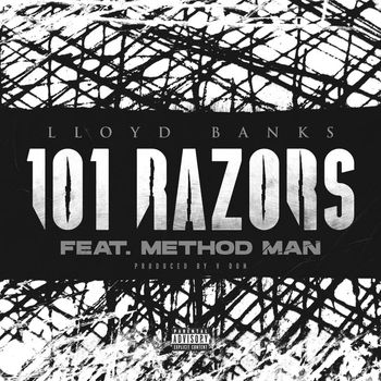 Lloyd Banks - 101 Razors (feat. Method Man) (Explicit)