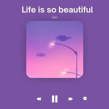 Ash - Life is so beautiful