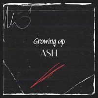 Ash - Growing up