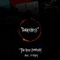 The Rose Phantom - Darkness (feat. SICKBOY) (Explicit)