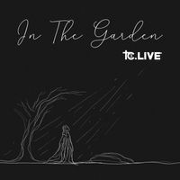 Tc3 Live - In The Garden (feat. Michelle Nuckols)