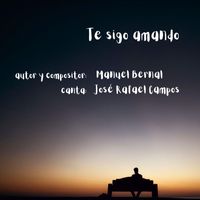 Manuel Bernal - Te Sigo Amando (feat. José Rafael Campos)