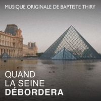 Baptiste Thiry - Quand la Seine Débordera (Musique Originale du film)
