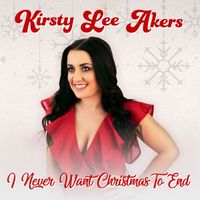 Kirsty Lee Akers - I Never Want Christmas To End