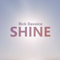Rick Davoice - Shine