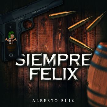 Alberto Ruiz - Siempre Felix