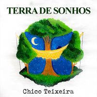 Chico Teixeira - Terra de Sonhos