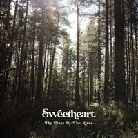 Sweetheart - The Pines by the River