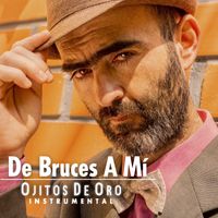 De Bruces A Mi - Ojitos de Oro (Instrumental)