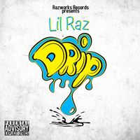 Lil Raz - Drip (Explicit)