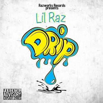 Lil Raz - Drip (Explicit)