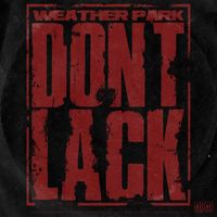 Weather Park - Don't Lack (Explicit)