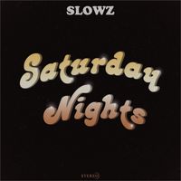 Slowz - Saturday Nights