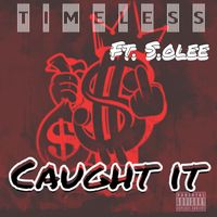 Timeless - Caught It (Explicit)