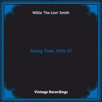 Willie 'The Lion' Smith - Swing Time, 1934-37 (Hq remastered 2023)
