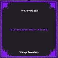 Washboard Sam - In Chronological Order, 1941-1942 (Hq remastered 2023)