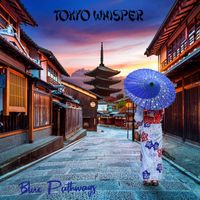 Tokyo Whisper - Blue Pathways