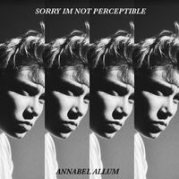 Annabel Allum - Sorry I'm Not Perceptible