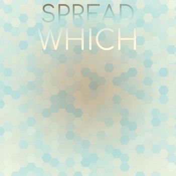 Various Artists - Spread Which