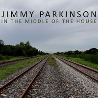Jimmy Parkinson - In the Middle of the House