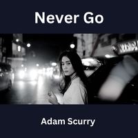 Adam Scurry - Never Go