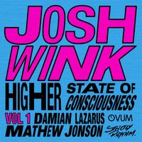Josh Wink - Higher State Of Consciousness Vol. 1
