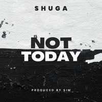 Shuga - Not Today