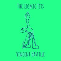 Vincent Bastille - The Cosmic Tits