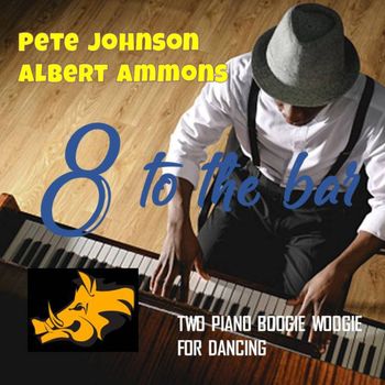 Pete Johnson & Albert Ammons - 8 to the Bar (Remastered)