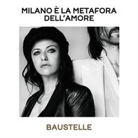 Baustelle - Milano è la metafora dell'amore