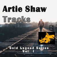 Artie Shaw - Artie Shaw Tracks, Vol.1 - Gold Legend Series