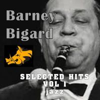 Barney Bigard - Barney Bigard Selected Hits, Vol.1