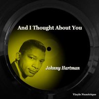 Johnny Hartman - And I Thought About You