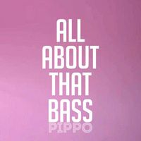 Pippo - All About That Bass