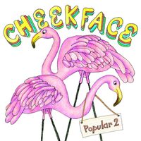 Cheekface - Popular 2
