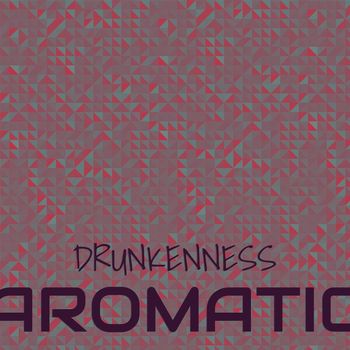Various Artists - Drunkenness Aromatic