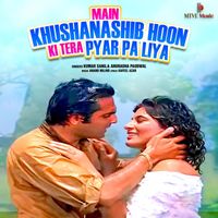 Kumar Sanu, Anuradha Paudwal - Main Khushnaseeb Hoon Ki Tera Pyar Pa Liya