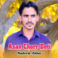 Nadeem Abbas - Asan Chorr Deti