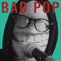 Bad Pop - Bad Pop