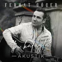 Ferhat Göçer - Bu Kafayla