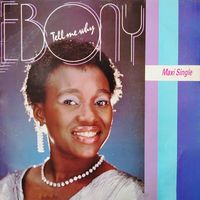 Ebony - Tell Me Why (12")