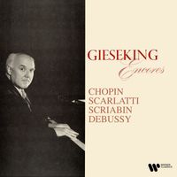 Walter Gieseking - Encores: Chopin, Scarlatti, Scriabin, Debussy…