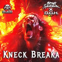 Omar Santana & D.O.H. - Kneck Breaka (Explicit)