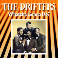 The Drifters - Whatcha Gonna Do?
