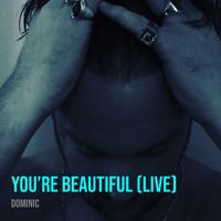 Dominic - You’re Beautiful (Live)
