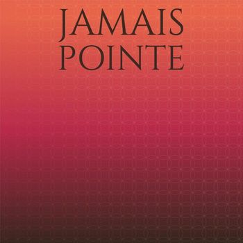 Various Artists - Jamais Pointe