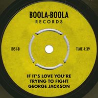 George Jackson - If It's Love You're Trying To Fight
