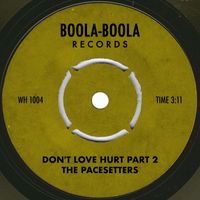 The Pace-Setters - Don't Love Hurt Part 2