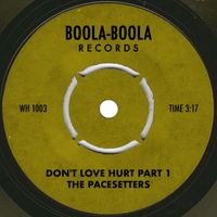 The Pace-Setters - Don't Love Hurt Part 1
