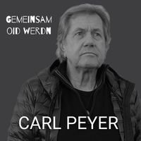 Carl Peyer - Gemeinsam Oid Werdn